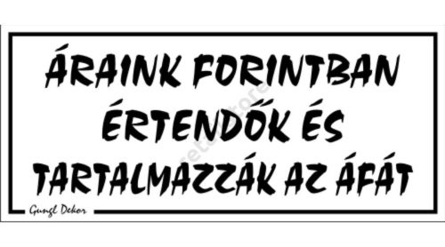 Áraink forintban értendők és tartalmazzák az ÁFÁ-t, 12,5 x 22,5 cm tábla, Fehér