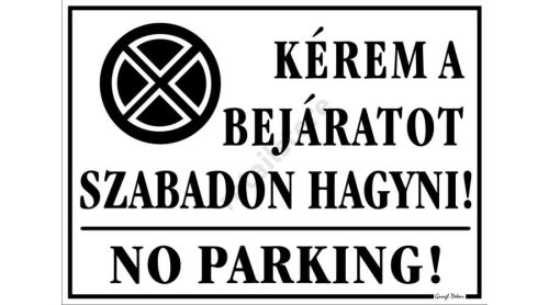 Kérem a bejáratot szabadon hagyni! No parking! tábla, 25 x 35 cm, Fehér