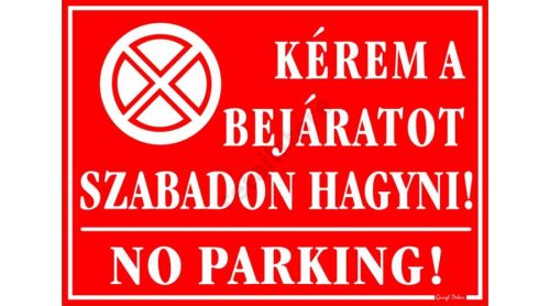 Kérem a bejáratot szabadon hagyni! No parking! tábla, 25 x 35 cm, Piros