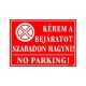 Kérem a bejáratot szabadon hagyni! No parking! tábla, 25 x 35 cm, Piros