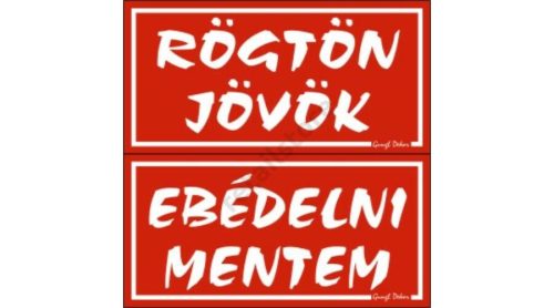 Rögtön jövök - Ebédelni mentem kétoldalas műanyag tábla, Piros